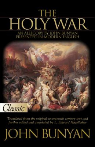 The Holy War: An Allegory by John Bunyan Presented in Modern English