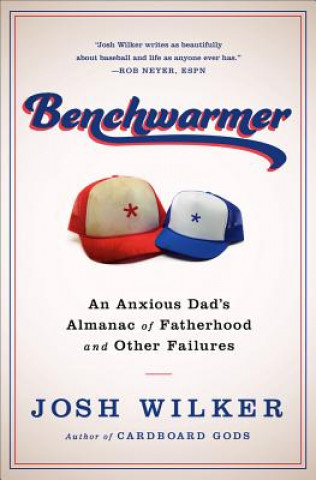 Benchwarmer: A Sports-Obsessed Memoir of Fatherhood