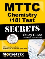 MTTC Chemistry (18) Test Secrets, Study Guide: MTTC Exam Review for the Michigan Test for Teacher Certification