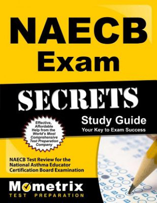 NAECB Exam Secrets, Study Guide: NAECB Test Review for the National Asthma Educator Certification Board Examination
