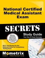 National Certified Medical Assistant Exam Secrets, Study Guide: NCCT Test Review for the National Center for Competency Testing Exam