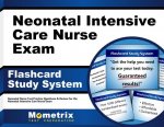 Neonatal Intensive Care Nurse Exam Flashcard Study System: Neonatal Nurse Test Practice Questions and Review for the Neonatal Intensive Care Nurse Exa