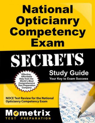 National Opticianry Competency Exam Secrets, Study Guide: NOCE Test Review for the National Opticianry Competency Exam