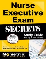 Nurse Executive Exam Secrets: Nurse Executive Test Review for the Nurse Executive Board Certification