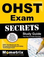 OHST Exam Secrets, Study Guide: OHST Test Review for the Occupational Health and Safety Technologist Exam
