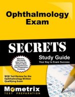 Ophthalmology Exam Secrets, Study Guide: Wqe Test Review for the Ophthalmology Written Qualifying Exam