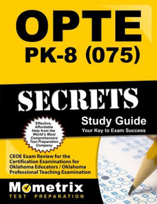 OPTE: PK-8 (075) Secrets, Study Guide: CEOE Exam Review for the Certification Examinations for Oklahoma Educators / Oklahoma Professional Teaching Exa