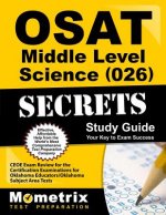 OSAT Middle Level Science (026) Secrets: CEOE Exam Review for the Certification Examinations for Oklahoma Educators/Oklahoma Subject Area Tests