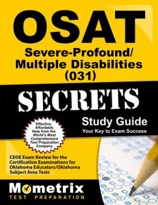 OSAT Severe-Profound/Multiple Disabilities (031) Secrets: CEOE Exam Review for the Certification Examinations for Oklahoma Educators/Oklahoma Subject