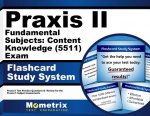 Praxis II Fundamental Subjects Content Knowledge (5511) Exam Flashcard Study System: Praxis II Test Practice Questions and Review for the Praxis II Su