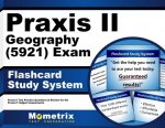 Praxis II Geography (5921) Exam Flashcard Study System: Praxis II Test Practice Questions and Review for the Praxis II Subject Assessments