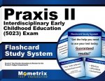 Praxis II Interdisciplinary Early Childhood Education (5023) Exam Flashcard Study System: Praxis II Test Practice Questions and Review for the Praxis
