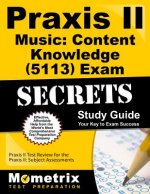 Praxis II Music: Content Knowledge (0113) Exam Secrets Study Guide: Praxis II Test Review for the Praxis II: Subject Assessments