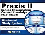 Praxis II Speech Communication Content Knowledge (5221) Exam Flashcard Study System: Praxis II Test Practice Questions and Review for the Praxis II Su
