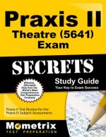 Praxis II Theatre (0641) Exam Secrets Study Guide: Praxis II Test Review for the Praxis II: Subject Assessments