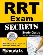 RRT Exam Secrets Study Guide: RRT Test Review for the Registered Respiratory Therapist Exam