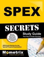 Spex Secrets Study Guide: Spex Exam Review for the Special Purpose Examination