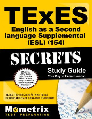 TExES (154) English as a Second Language Supplemental (ESL) Exam Secrets Study Guide: TExES Test Review for the Texas Examinations of Educator Standar