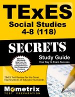 TExES (118) Social Studies 4-8 Exam Secrets Study Guide: TExES Test Review for the Texas Examinations of Educator Standards