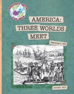America: Three Worlds Meet: Beginnings to 1620