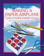 Making a Paper Airplane and Other Paper Toys