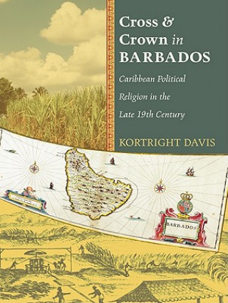Cross and Crown in Barbados: Caribbean Political Religion in the Late 19th Century