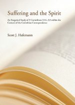 Suffering and the Spirit: An Exegetical Study of II Cor. 2:14-3:3 Within the Context of the Corinthian Correspondence