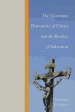 Vicarious Humanity of Christ and the Reality of Salvation