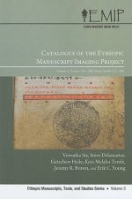 Catalogue of the Ethiopic Manuscript Imaging Project, Volume 2: Codices 106-200 and Magic Scrolls 135-284