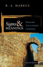 Signs and Meanings: World and Text in Ancient Christianity