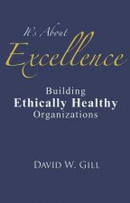 It's about Excellence: Building Ethically Healthy Organizations