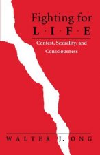 Fighting for Life: Contest, Sexuality, and Consciousness