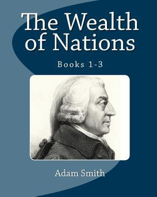 The Wealth of Nations: Books 1-3
