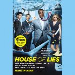 House of Lies: How Management Consultants Steal Your Watch and Then Tell You the Time