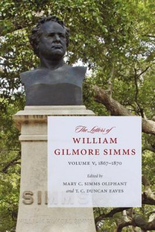 The Letters of William Gilmore SIMMs: Volume V, 1830-1844