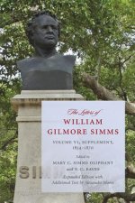 The Letters of William Gilmore SIMMs: Volume VI, Supplement, 1834-1870