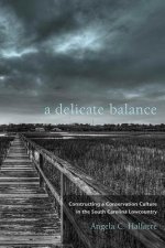 A Delicate Balance: Constructing a Conservation Culture in the South Carolina Lowcountry