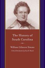 History of South Carolina: From Its First European Discovery to Its Erection Into a Republic (Critical)