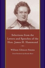 Selections from the Letters and Speeches of the Hon. James H. Hammond