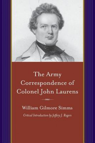 Army Correspondence of Colonel John Laurens