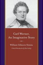 Carl Werner, an Imaginitive Story: And Other Tales of Imagination