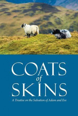 Coats of Skins: A Treatise on the Salvation of Adam and Eve