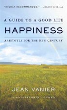 Happiness: A Guide to a Good Life, Aristotle for the New Century