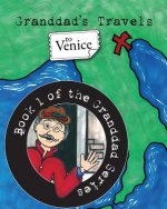 Granddad's Travels to Venice [book 1 of the Granddad Series]