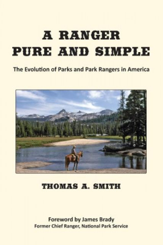 Ranger Pure and Simple. the Evolution of Parks and Park Rangers in America