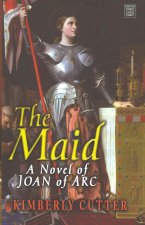 The Maid: A Novel of Joan of Arc