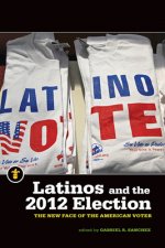 Latinos and the 2012 Election: The New Face of the American Voter