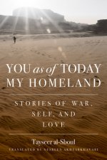 You as of Today My Home Land: Stories of War, Self, and Love