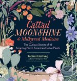 Cattail Moonshine and Milkweed Medicine
