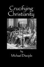 Crucifying Christianity